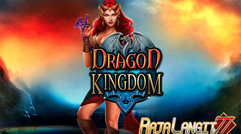 Langkah Mudah Menang Bermain Game Dragon Kingdom